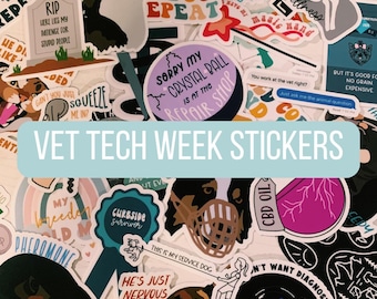 May include: A collection of assorted vinyl stickers featuring veterinary-themed illustrations and text, including phrases like 'Sorry my crystal ball is at the repair shop', 'Curbside survivor', and 'He's just nervous', overlaid with the text 'VET TECH WEEK STICKERS'.