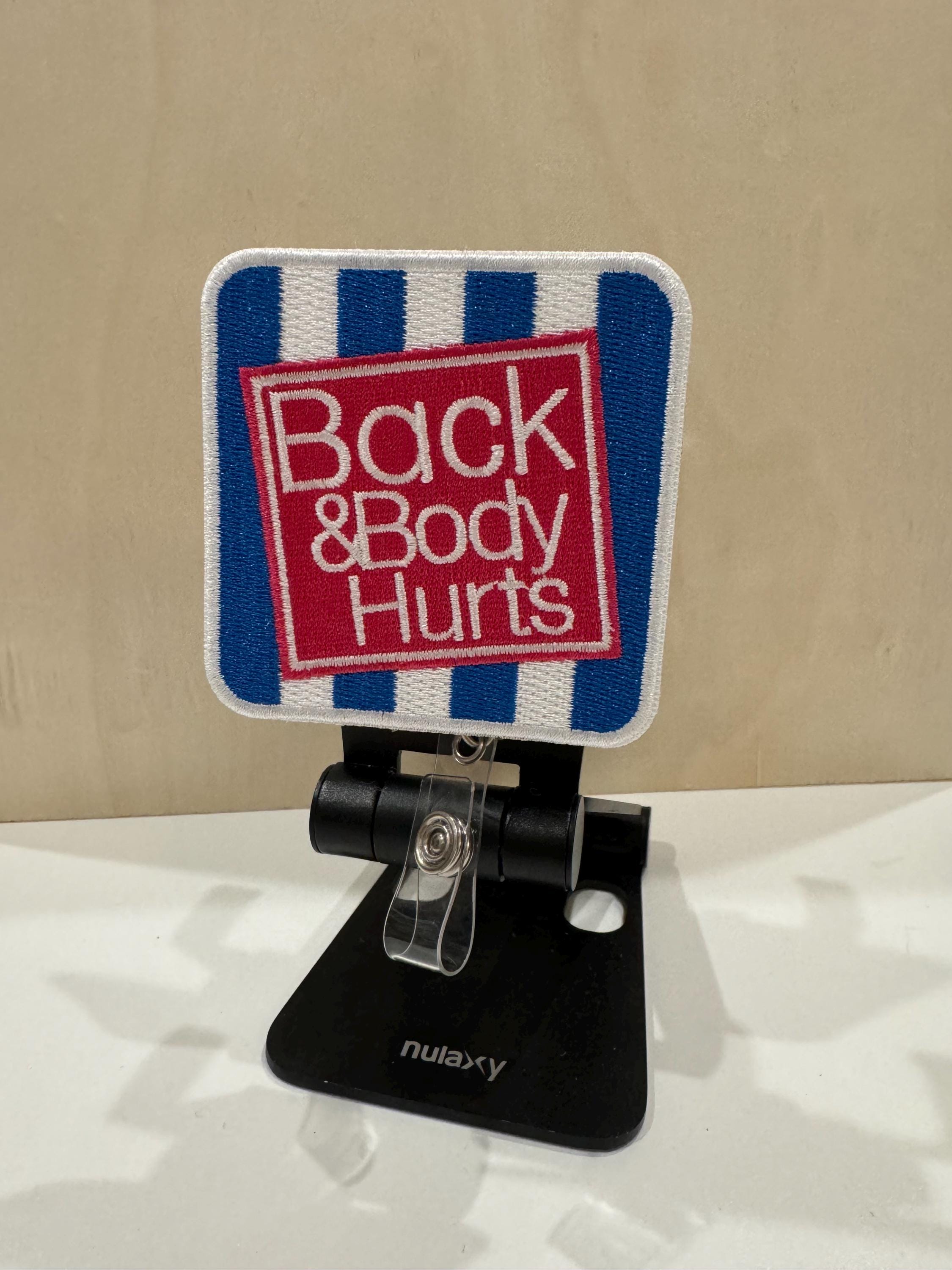 Back & Body Hurts Badge Reel