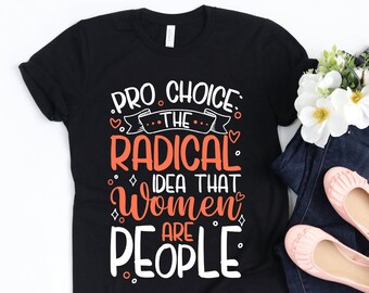 Pro-Choice Definition Unisex t-shirt | The Radical Idea that Women are People | Reproductive Freedom | Abortion Rights| Pro Roe |