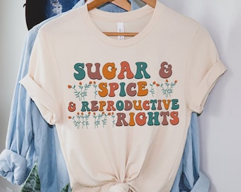 Sugar & Spice and Reproductive Rights Short-Sleeve Unisex T-Shirt | Pro-Choice Shirt | Reproductive Freedom |  Abortion Rights