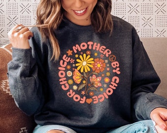 Mother By Choice For Choice Unisex Sweatshirt | Pro Choice | Reproductive Freedom | Bodily Autonomy | Pro Roe | Abortion Rights | Codify Roe