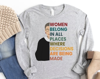 Ruth Bader-Ginsburg RBG | Women Belong in All Places Where Decisions are Being Made | May Her Memory Be a Revolution Unisex Long Sleeve Tee