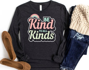 Be Kind to All Kinds, Rainbow, Kindness Matters, Equality, Equal Rights, Human Rights Shirt, Unisex Long Sleeve Tee