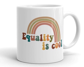 Equality is Cool Mug | Social Justice Coffee Mug | Equal Rights | Rainbow | Boho Style | Tea Mug