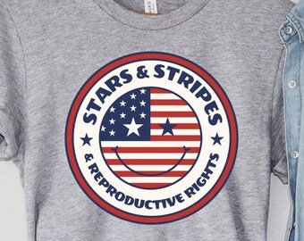 Stars and Stripes and Reproductive Rights T-Shirt | Pro-Choice Shirt | Democrat 4th of July | Women's Rights | Reproductive Freedom |