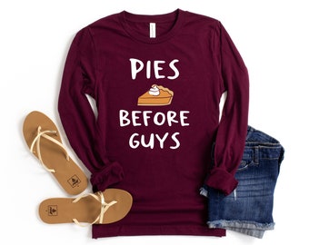 Pies Before Guys Thanksgiving Shirt: Funny Long Sleeve Tee