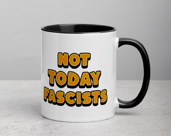 Not Today Fascists Mug: Funny Democrat Gift with Color Inside