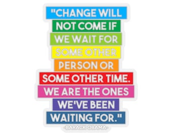 President Barack Obama Quote Sticker | We are the One's We've Been Waiting For | Democrat Gift | Kiss-Cut Stickers