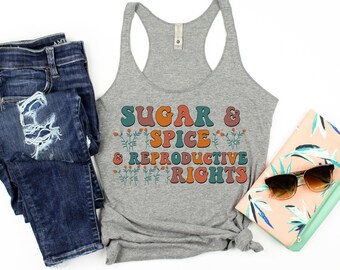 Sugar & Spice and Reproductive Rights Women's Racerback Tank Top | Pro-Choice Shirt | Reproductive Freedom | Abortion Rights | Pro Roe