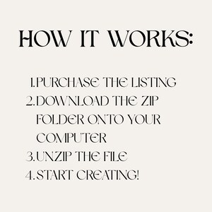 May include: A cream-colored graphic with black text that reads "HOW IT WORKS:" followed by four numbered steps: purchase the listing, download the zip folder, unzip the file, and start creating!