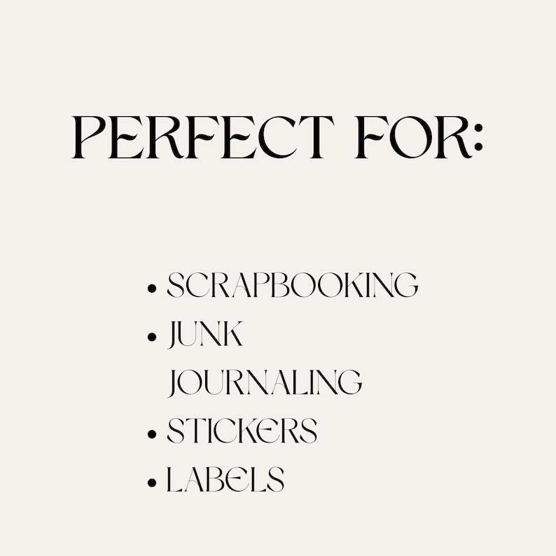 May include: A cream-colored graphic with the words "PERFECT FOR:" in a decorative font. Below, bullet points list "SCRAPBOOKING," "JUNK JOURNALING," "STICKERS," and "LABELS."