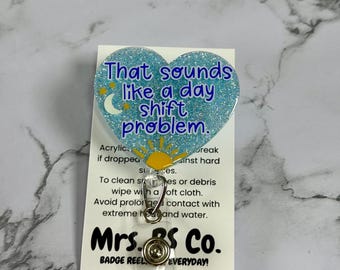 Day Shift Problem Badge Reel