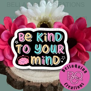 Pegatina troquelada de vinilo de salud mental, sea amable con su mente, bienestar, positividad, ansiedad, calma