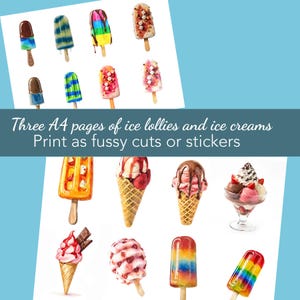 May include: An assortment of ice lollies and ice creams in various colours and designs, including chocolate, rainbow, and fruit flavours, displayed on white paper. The image includes text: "Three A4 pages of ice lollies and ice creams. Print as fussy cuts or stickers."