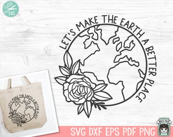 Earth Day SVG file, Make the Earth a Better Place svg file, Love Earth Floral SVG cut file, Mother Nature, Save the Earth svg, Earth Flower
