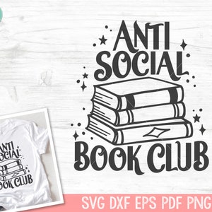 Book SVG, Reading SVG, Anti Social svg, Book Club SVG, Book Lover svg, Stack of books svg, Teacher Shirt svg, Read svg, Bookish svg, School