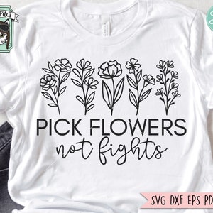Flowers SVG, Floral SVG, Pick Flowers Not Fights SVG, Flower png, Floral png, Flower cut file, Floral cut, Bouquet svg, Positive Quotes svg