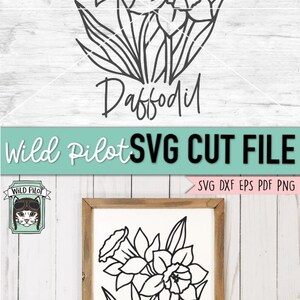 May include: Black and white daffodil flower design. The word "Daffodil" is written below the flower. The image also includes the text "Wild Pilot SVG CUT FILE". The design is suitable for various craft projects.