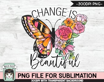 Zmiana jest piękna SUBLIMACJA projekt PNG, Kwiat Motyl Sublimacja, Kwiatowy Motyl PNG plik sublimacji, Akwarela Motyl png