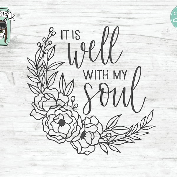 It Is Well With My Soul SVG file, It Is Well With My Soul cut file, Positive Quotes SVG, Positive Affirmations, Flower, Religious, Scripture