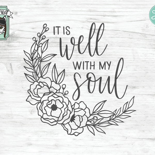 File SVG "It Is Well With My Soul", file di taglio "It Is Well With My Soul", citazioni positive SVG, affermazioni positive, fiori, religiosi, scritture