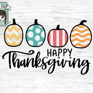 May include: Happy Thanksgiving text with four pumpkins in a row. The pumpkins are decorated with different patterns: chevron, polka dots, stripes, and waves. The pumpkins are in shades of yellow, teal, pink, and orange.