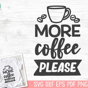 Coffee SVG file, More Coffee Please svg, Coffee svg file, Coffee png, Coffee Lover svg file, Coffee Quote svg, Coffee Cup, Coffee Mug