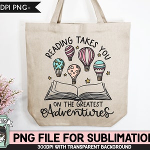 Book Lover SUBLIMATION Design PNG File, Reading Takes You on Adventures ...
