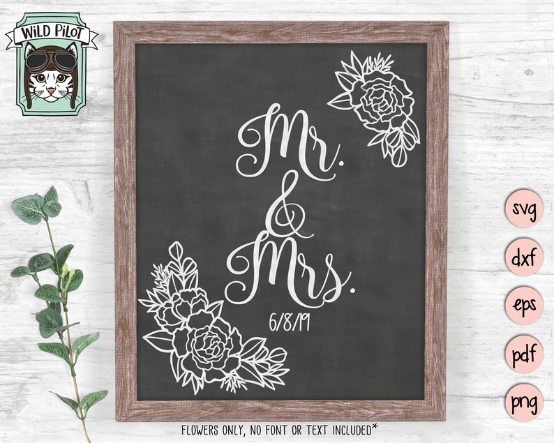 May include: Black chalkboard with white floral designs and the text "Mr & Mrs. 6/8/19" with the words "FLOWERS ONLY, NO FONT OR TEXT INCLUDED*" at the bottom.