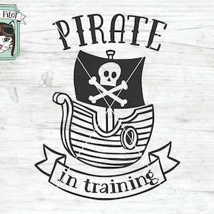 Pirate SVG, Pirate Ship SVG File, Pirate in Training svg, pirate clipart, pirate vector, pirate ship cut file, personal and commercial use