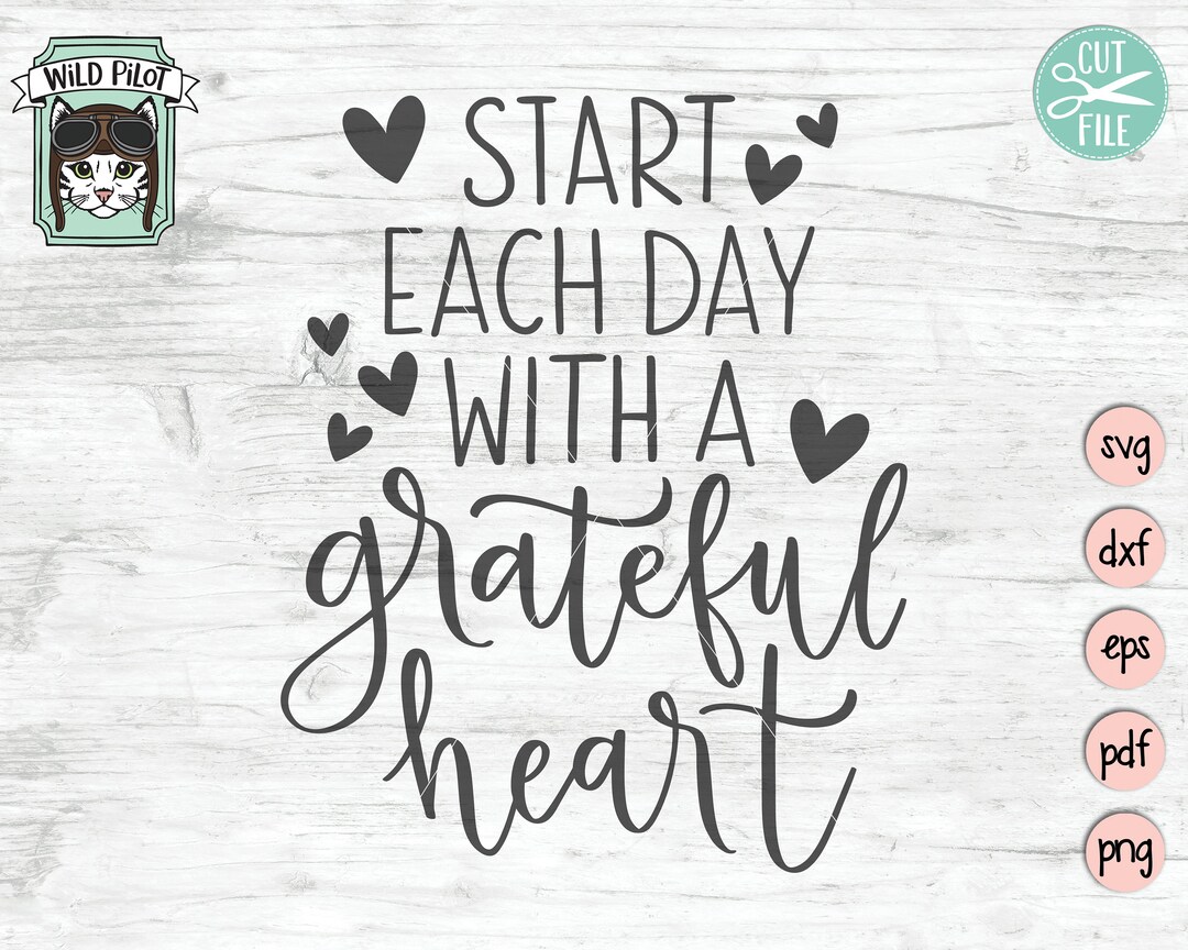 Start Each Day With a Grateful Heart SVG File, Inspirational Quote Cut