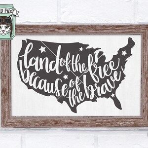 May include: A digital download of a patriotic design featuring a silhouette of the United States with the text "Land of the Free Because of the Brave".