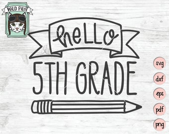 5th Grade SVG file, Hello Fifth Grade svg file, First Day of School svg file, Back to School, shirt, sign, cut file, vector