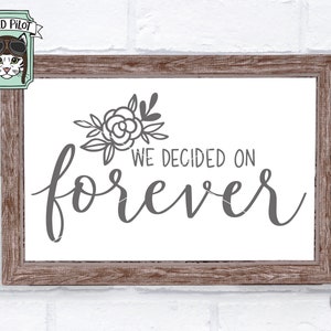 We Decided on Forever SVG file, wedding svg file, we decided on forever cut file, wedding cut file, wedding sign svg, chalkboard svg