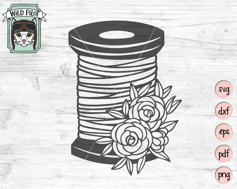 Sewing SVG file, Spool of Thread svg file, sewing cut file, Floral svg, Flowers, Craft svg, Crafting, Crafter svg, Sewing svg, Quilting svg image 1