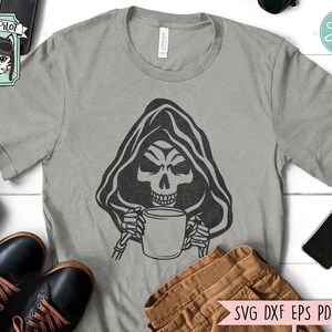 May include: A gray t-shirt with a black and white illustration of the Grim Reaper holding a coffee mug. The text "SVG DXF EPS PDF PNG" is at the bottom of the image.