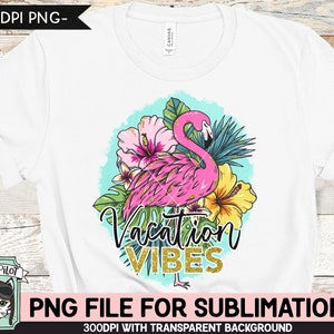 Flamingo SUBLIMATION designs png, Vacation Vibes Sublimation png, Flamingo PNG sublimation file, Tropical Flowers, Hibiscus, Leaves, Summer image 3