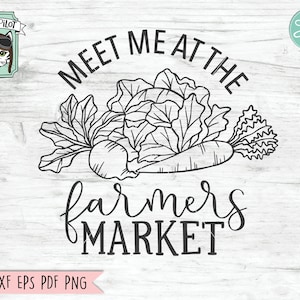 Farmers Market SVG file, Farmers Market Cut File, Market Fresh, Kitchen Sign svg, Vegetables, Garden, Meet Me at the Farmers Market svg