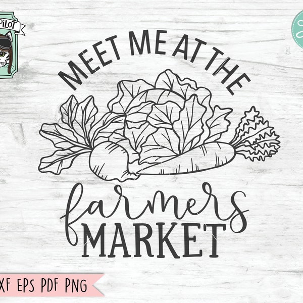 Farmers Market SVG file, Farmers Market Cut File, Market Fresh, Kitchen Sign svg, Vegetables, Garden, Meet Me at the Farmers Market svg