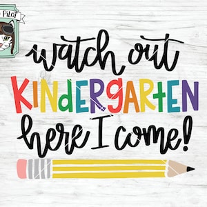 Kindergarten SVG file, Watch Out Kindergarten Here I Come svg, First Day of School svg, Back to School, shirt, sign, cut file