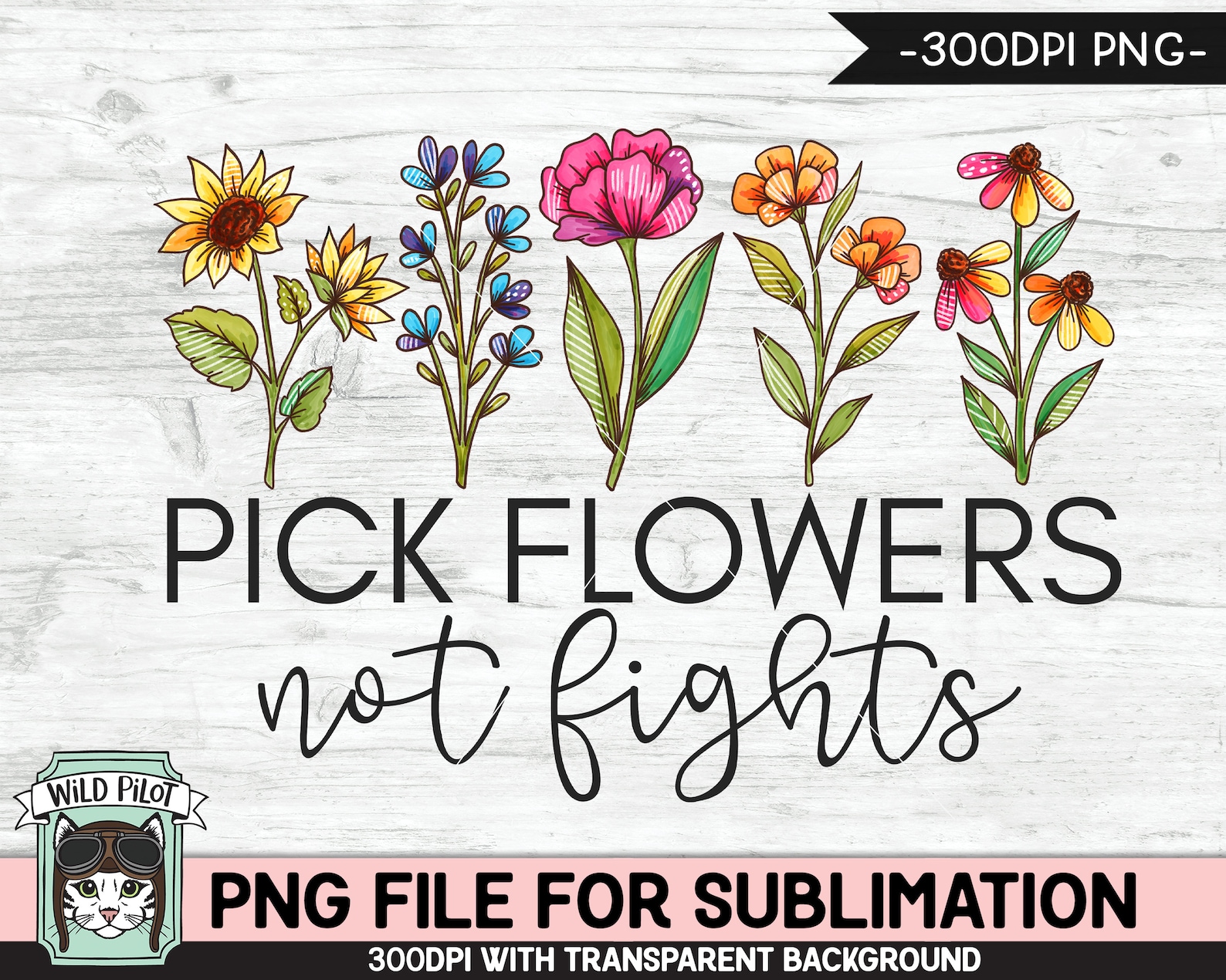 Pick Flowers Not Fights SUBLIMATION design Flower Etsy