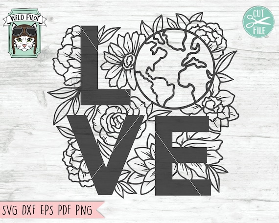 Love the Earth SVG file, Earth Day SVG file, Love Earth Flowers SVG cut file, Mother Nature svg file, Mother Earth, Save the Earth Floral