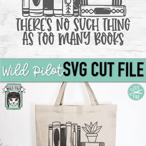 There's No Such Thing as Too Many Books SVG, Book SVG, Reading SVG ...