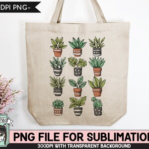May include: A white tote bag with a design of potted plants in various shades of green, brown, and black. The plants are arranged in a grid pattern on the bag. The text "PNG FILE FOR SUBLIMATION" is printed below the design.