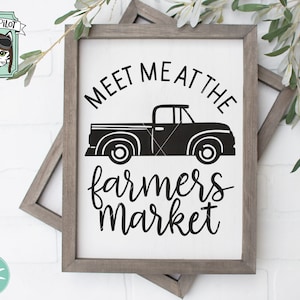 Farmers Market SVG file, vintage truck svg, Farmers Market Cut File, Market Fresh, Kitchen svg, meet me at the farmers market, farmhouse