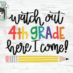 May include: A colorful graphic design with the text "watch out 4th grade here I come!" with a yellow pencil underneath. The text is in a rainbow of colors. The design is on a white wood background.