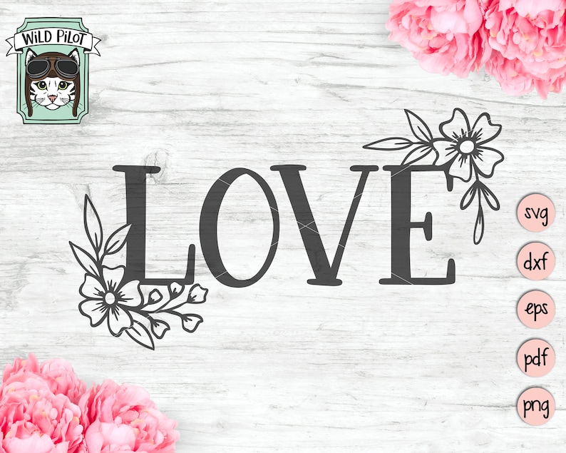 May include: Black and white graphic design of the word "LOVE" with floral embellishments. The design is on a white wood background. The file formats available are SVG, DXF, EPS, PDF, and PNG.