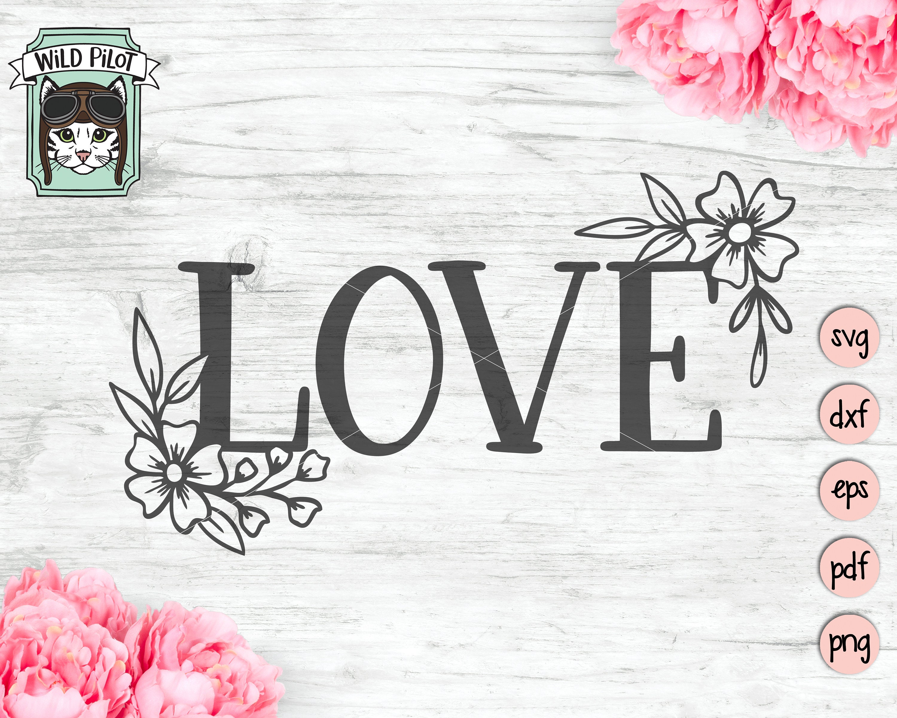 Love SVG Cut File, Valentines Day SVG, Love Floral Svg, Love PNG, Love ...