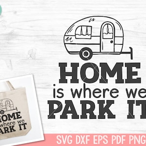 Home Is Where We Park It SVG, Camper SVG, Camping SVG, Adventure svg, Hiking svg, Explorer svg, Camper Clipart, Camper png, Camper Cut File