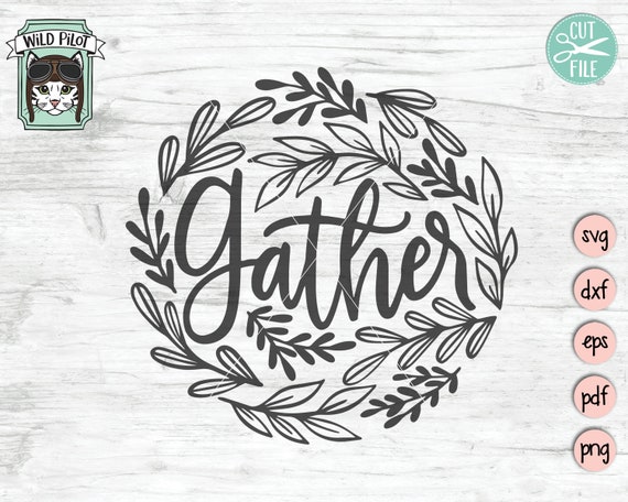 Gather SVG, Autumn svg, Thanksgiving SVG, Fall SVG, Gather png, Thanksgiving png, Family svg, Autumn Sign svg, Harvest, Laurel leaves svg
